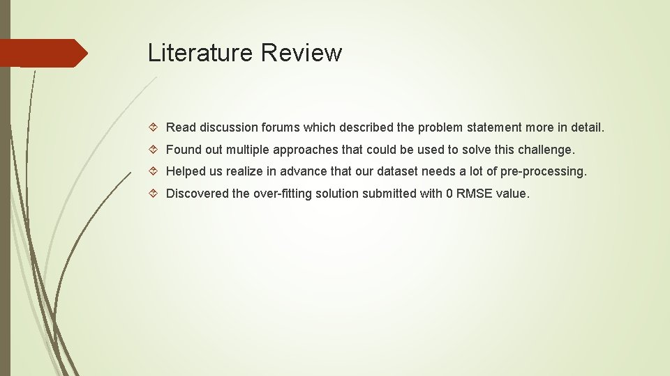 Literature Review Read discussion forums which described the problem statement more in detail. Found