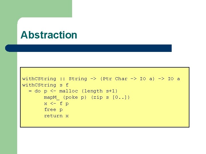 Abstraction with. CString : : String -> (Ptr Char -> IO a) -> IO