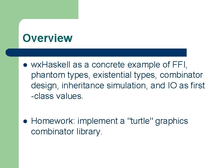 Overview l wx. Haskell as a concrete example of FFI, phantom types, existential types,