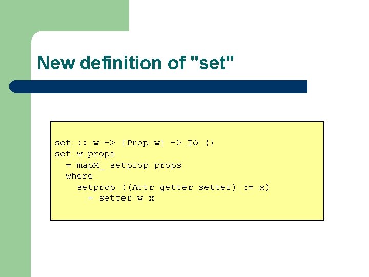 New definition of "set" set : : w -> [Prop w] -> IO ()