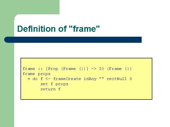 Definition of "frame" frame : : [Prop (Frame ())] -> IO (Frame ()) frame