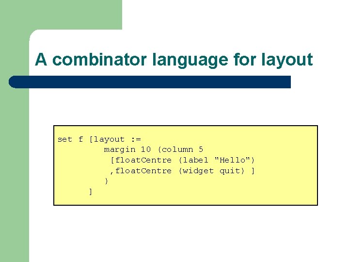 A combinator language for layout set f [layout : = margin 10 (column 5