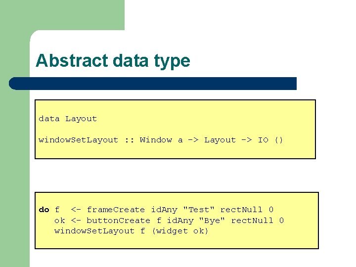 Abstract data type data Layout window. Set. Layout : : Window a -> Layout