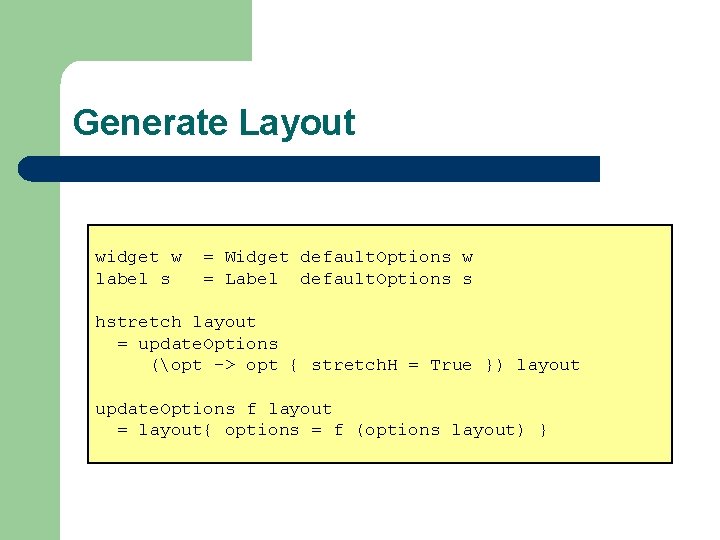 Generate Layout widget w = Widget default. Options w label s = Label default.