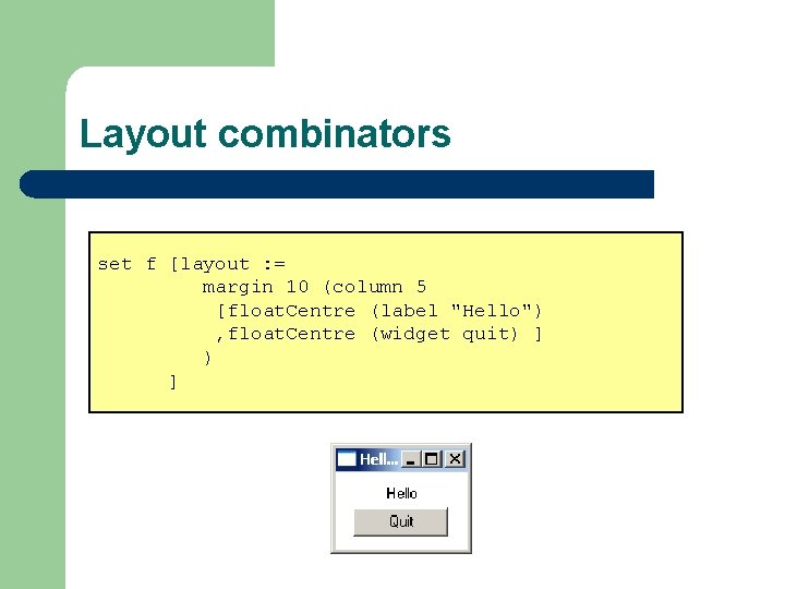Layout combinators set f [layout : = margin 10 (column 5 [float. Centre (label