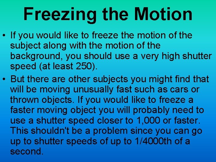 Freezing the Motion • If you would like to freeze the motion of the