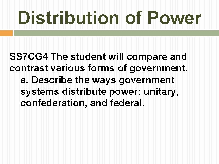 Distribution of Power SS 7 CG 4 The student will compare and contrast various
