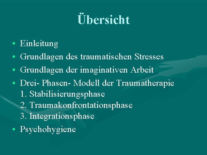 Übersicht • • Einleitung Grundlagen des traumatischen Stresses Grundlagen der imaginativen Arbeit Drei- Phasen- Übersicht • • Einleitung Grundlagen des traumatischen Stresses Grundlagen der imaginativen Arbeit Drei- Phasen-