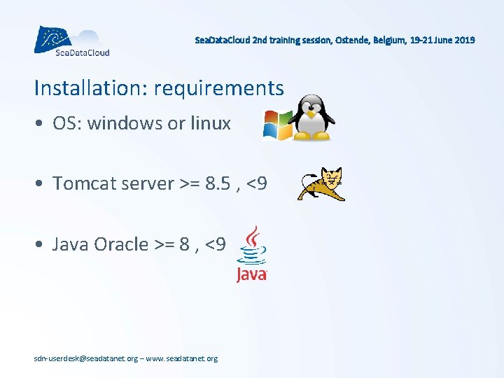 Sea. Data. Cloud 2 nd training session, Ostende, Belgium, 19 -21 June 2019 Installation: