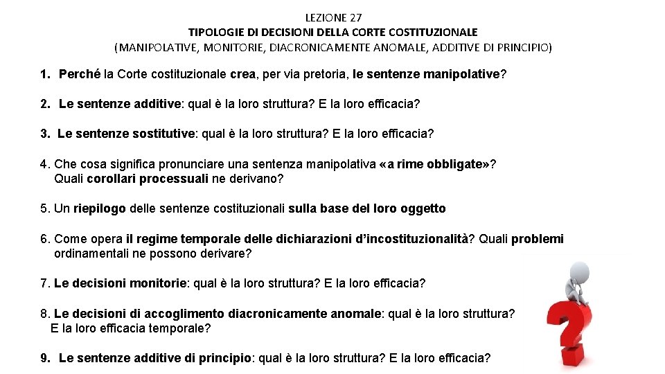 LEZIONE 27 TIPOLOGIE DI DECISIONI DELLA CORTE COSTITUZIONALE (MANIPOLATIVE, MONITORIE, DIACRONICAMENTE ANOMALE, ADDITIVE DI