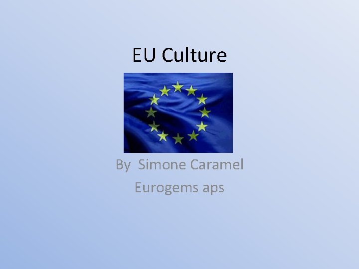 EU Culture By Simone Caramel Eurogems aps 