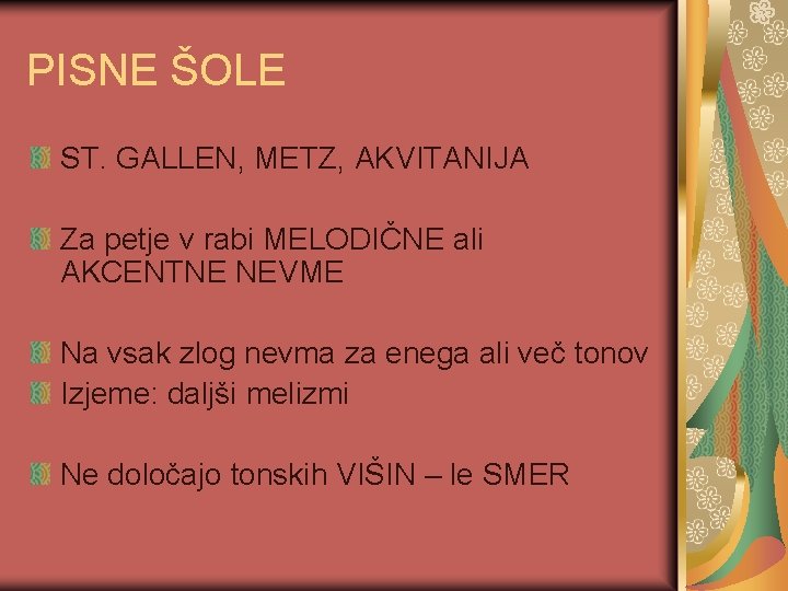 PISNE ŠOLE ST. GALLEN, METZ, AKVITANIJA Za petje v rabi MELODIČNE ali AKCENTNE NEVME