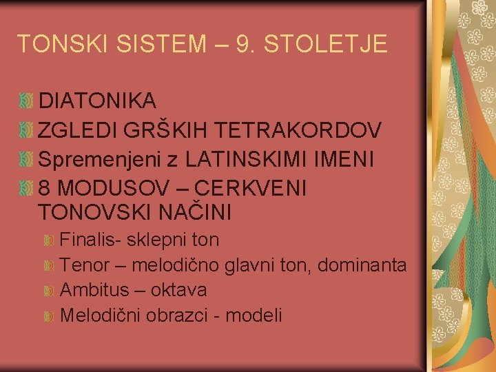 TONSKI SISTEM – 9. STOLETJE DIATONIKA ZGLEDI GRŠKIH TETRAKORDOV Spremenjeni z LATINSKIMI IMENI 8