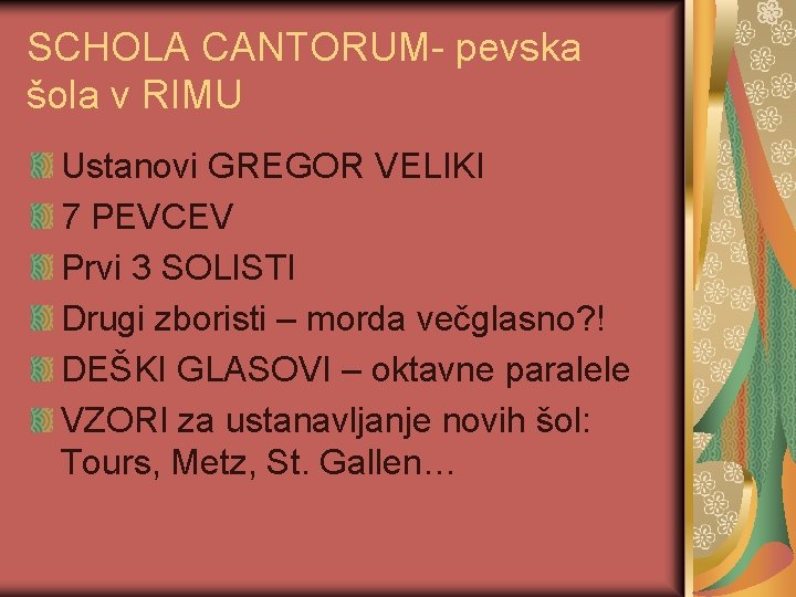 SCHOLA CANTORUM- pevska šola v RIMU Ustanovi GREGOR VELIKI 7 PEVCEV Prvi 3 SOLISTI