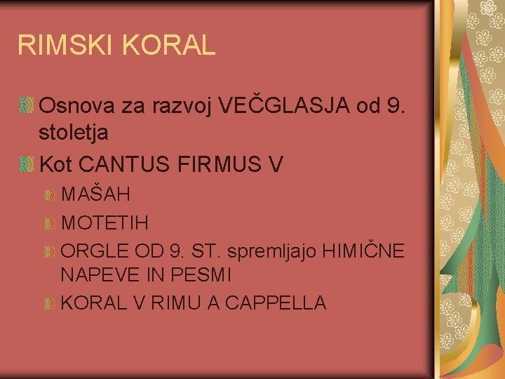 RIMSKI KORAL Osnova za razvoj VEČGLASJA od 9. stoletja Kot CANTUS FIRMUS V MAŠAH