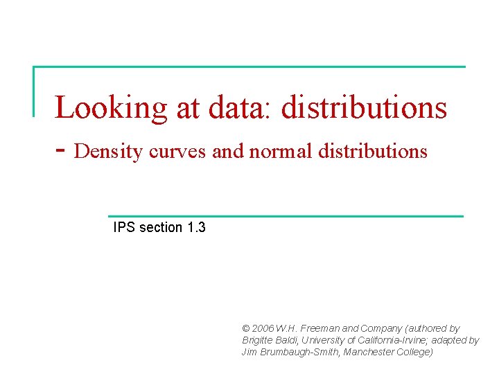 Looking at data: distributions - Density curves and normal distributions IPS section 1. 3