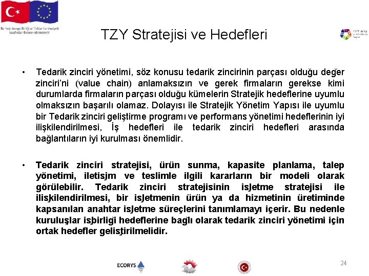 TZY Stratejisi ve Hedefleri • Tedarik zinciri yönetimi, söz konusu tedarik zincirinin parçası olduğu