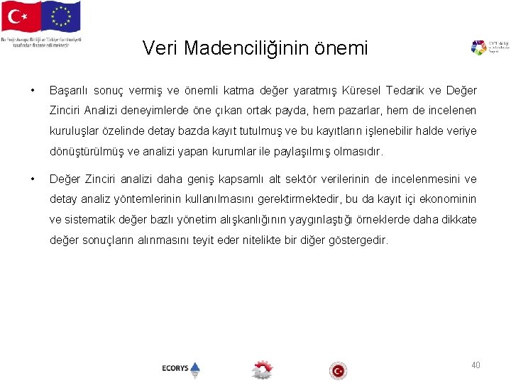 Veri Madenciliğinin önemi • Başarılı sonuç vermiş ve önemli katma değer yaratmış Küresel Tedarik