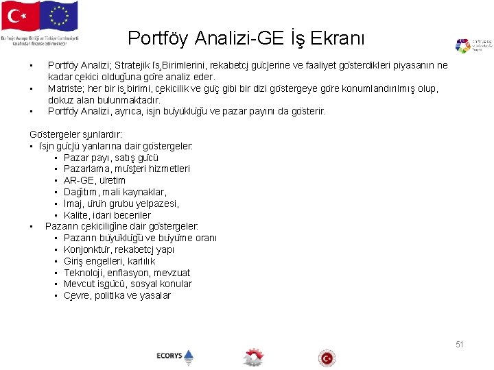 Portföy Analizi-GE İş Ekranı • • • Portföy Analizi; Stratejik I s Birimlerini, rekabetc