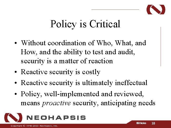 Policy is Critical • Without coordination of Who, What, and How, and the ability