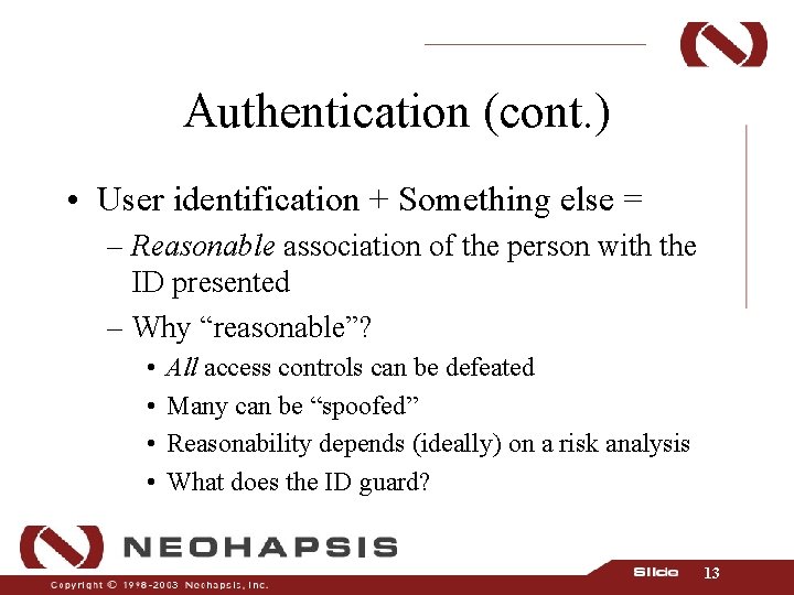 Authentication (cont. ) • User identification + Something else = – Reasonable association of