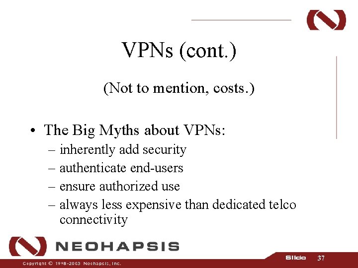 VPNs (cont. ) (Not to mention, costs. ) • The Big Myths about VPNs: