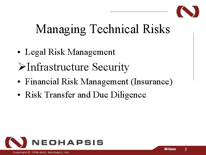 Managing Technical Risks • Legal Risk Management ØInfrastructure Security • Financial Risk Management (Insurance)