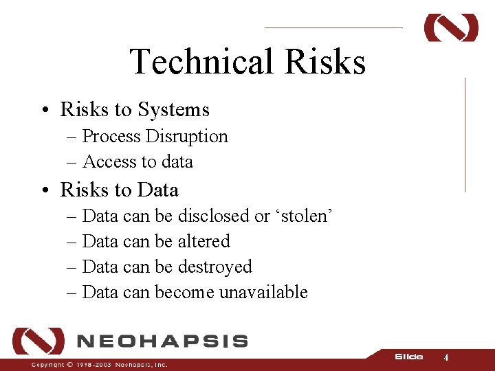 Technical Risks • Risks to Systems – Process Disruption – Access to data •