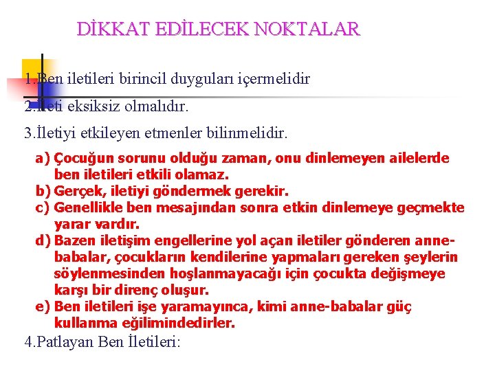 DİKKAT EDİLECEK NOKTALAR 1. Ben iletileri birincil duyguları içermelidir 2. İleti eksiksiz olmalıdır. 3.