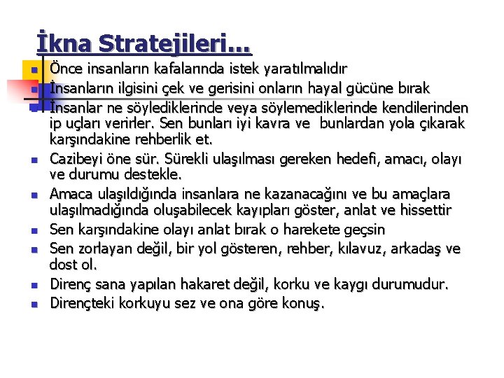 İkna Stratejileri… n n n n n Önce insanların kafalarında istek yaratılmalıdır İnsanların ilgisini