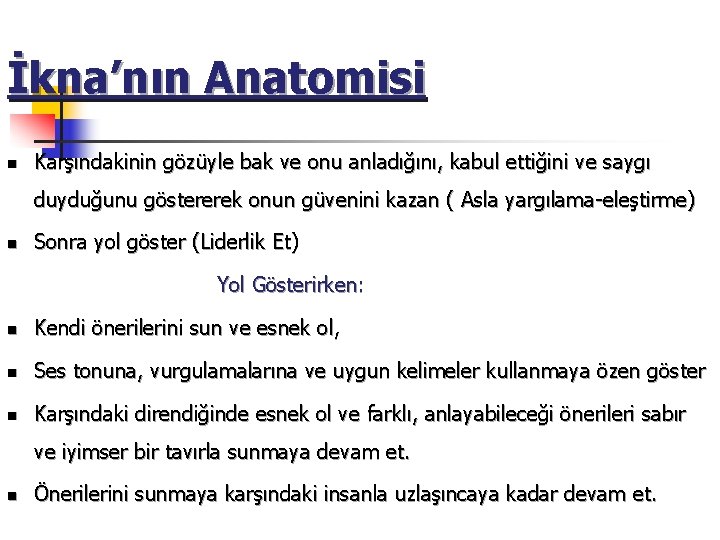 İkna’nın Anatomisi n Karşındakinin gözüyle bak ve onu anladığını, kabul ettiğini ve saygı duyduğunu