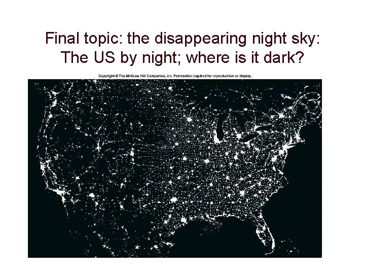 Final topic: the disappearing night sky: The US by night; where is it dark?