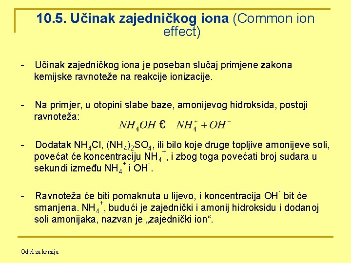 10. 5. Učinak zajedničkog iona (Common ion effect) - Učinak zajedničkog iona je poseban