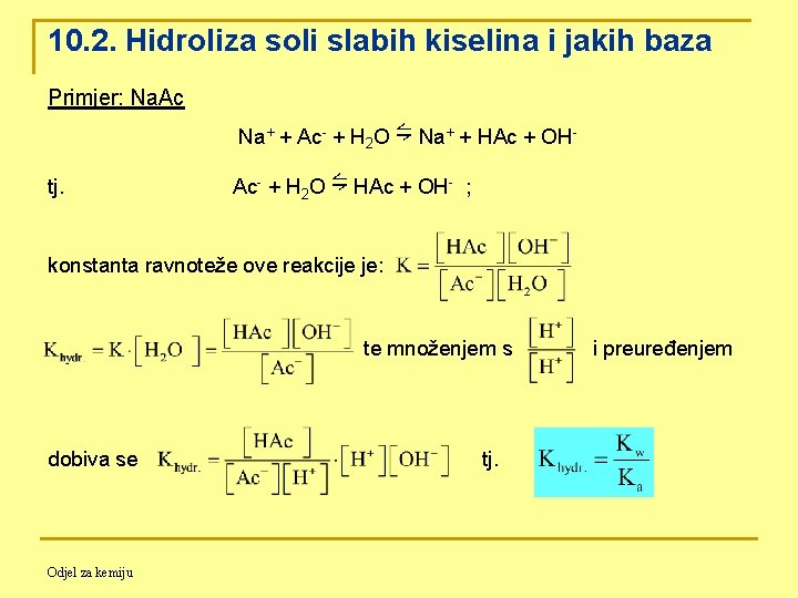 10. 2. Hidroliza soli slabih kiselina i jakih baza Primjer: Na. Ac Na+ +