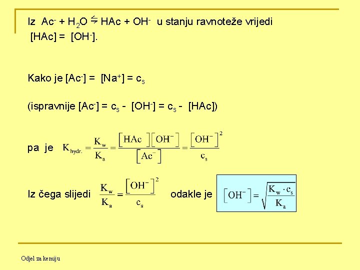 Iz Ac- + H 2 O ⇋ HAc + OH- u stanju ravnoteže vrijedi