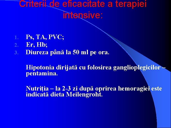 Criterii de eficacitate a terapiei intensive: 1. 2. 3. Ps, TA, PVC; Er, Hb;