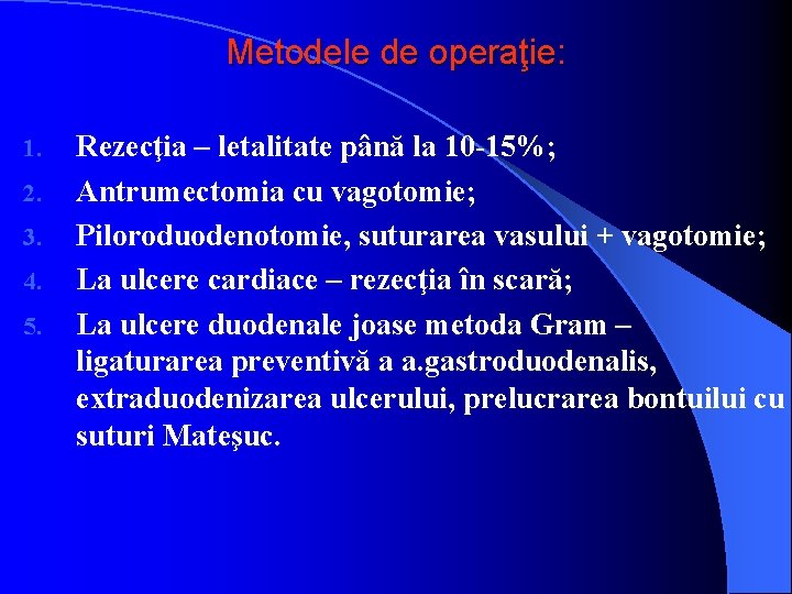 Metodele de operaţie: 1. 2. 3. 4. 5. Rezecţia – letalitate până la 10