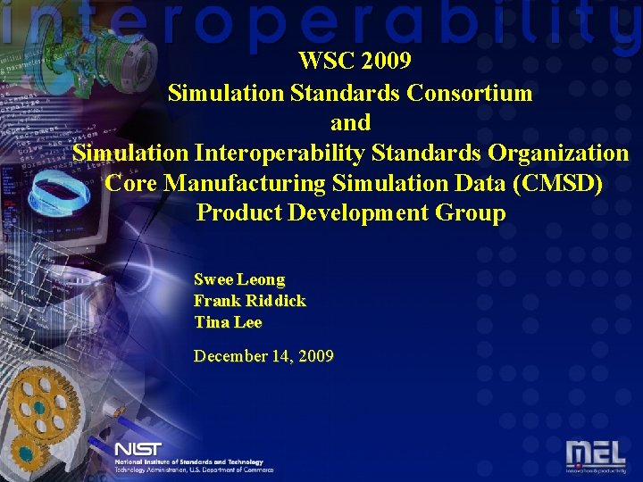  WSC 2009 Simulation Standards Consortium and Simulation Interoperability Standards Organization Core Manufacturing Simulation