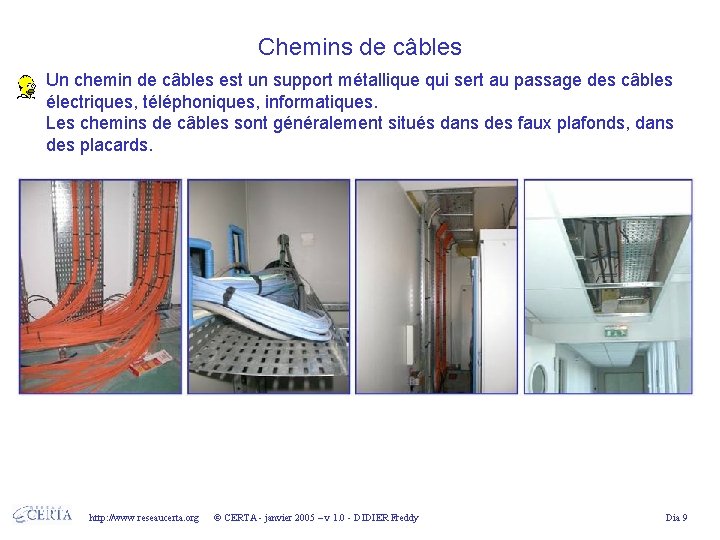 Chemins de câbles Un chemin de câbles est un support métallique qui sert au