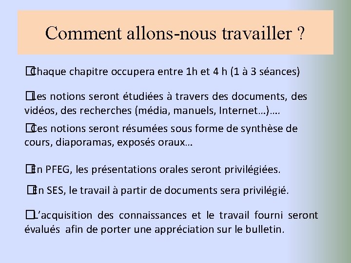 Comment allons-nous travailler ? �Chaque chapitre occupera entre 1 h et 4 h (1