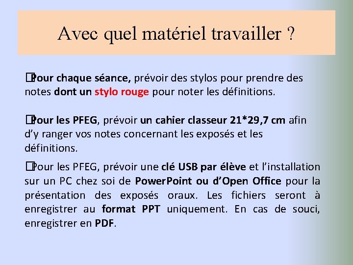 Avec quel matériel travailler ? �Pour chaque séance, prévoir des stylos pour prendre des