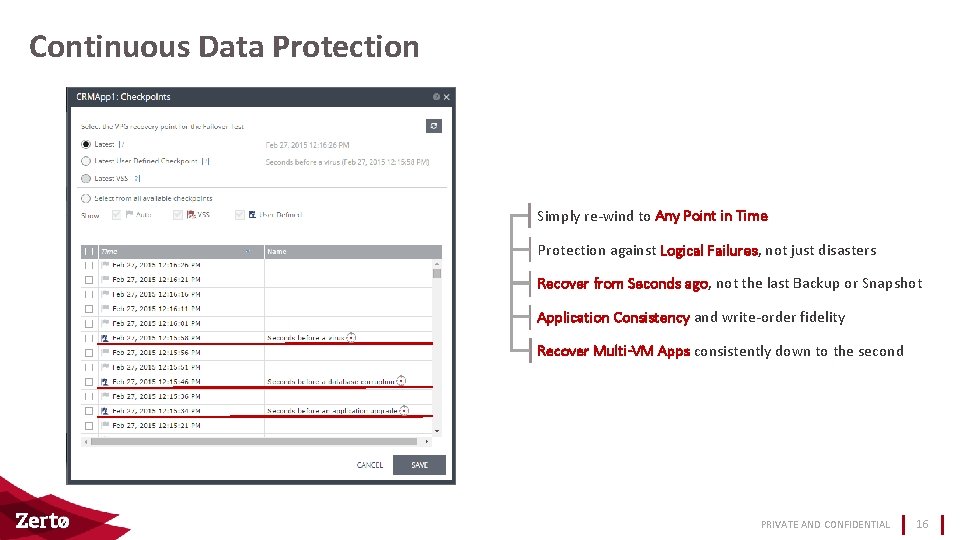 Continuous Data Protection Simply re-wind to Any Point in Time Protection against Logical Failures,