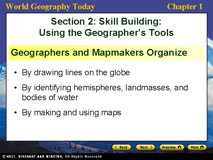 World Geography Today Chapter 1 Section 2: Skill Building: Using the Geographer’s Tools Geographers