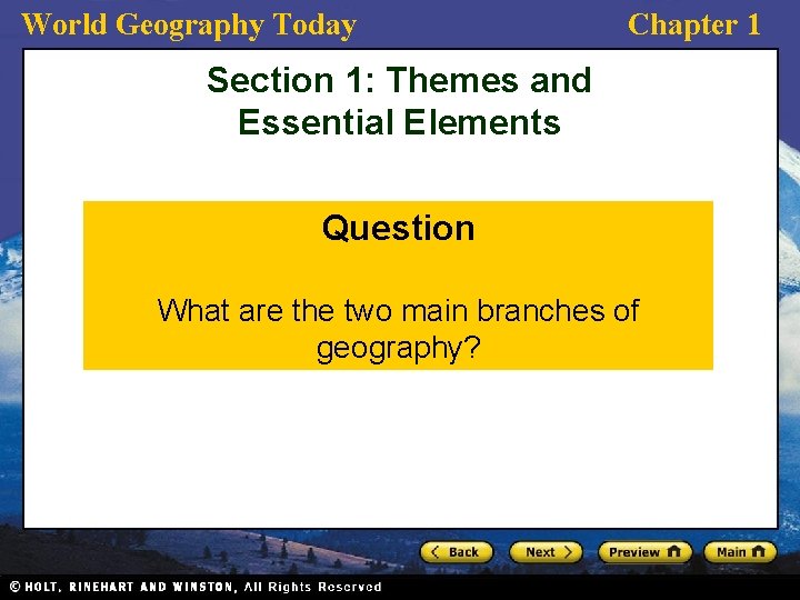 World Geography Today Chapter 1 Section 1: Themes and Essential Elements Question What are