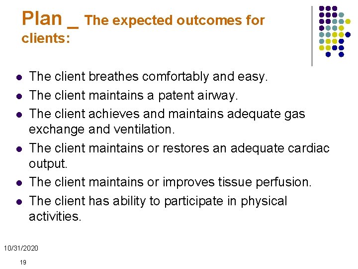 Plan _ The expected outcomes for clients: l l l The client breathes comfortably