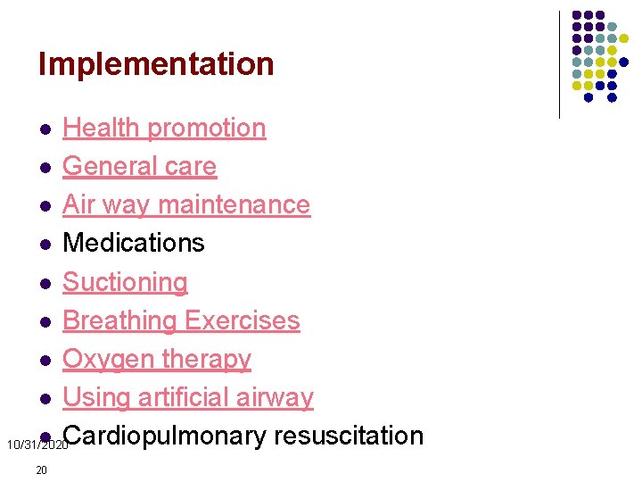 Implementation Health promotion l General care l Air way maintenance l Medications l Suctioning