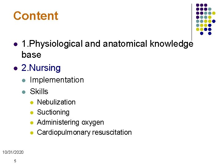 Content l l 1. Physiological and anatomical knowledge base 2. Nursing l l Implementation