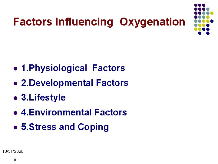 Factors Influencing Oxygenation l 1. Physiological Factors l 2. Developmental Factors l 3. Lifestyle