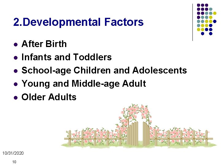 2. Developmental Factors l l l After Birth Infants and Toddlers School-age Children and