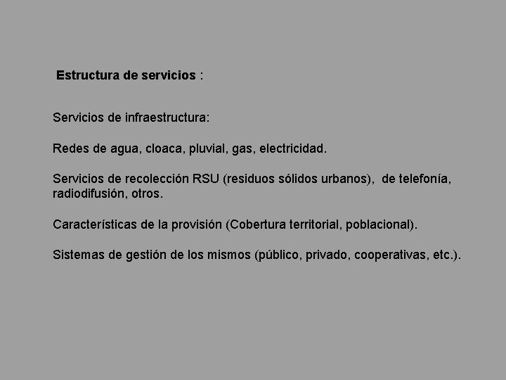  Estructura de servicios : Servicios de infraestructura: Redes de agua, cloaca, pluvial, gas,